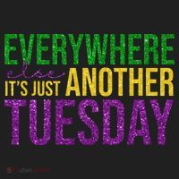 Everywhere Else Its Just Another Tuesday Mardi Gras Women's Sweatshirt thumb 2
