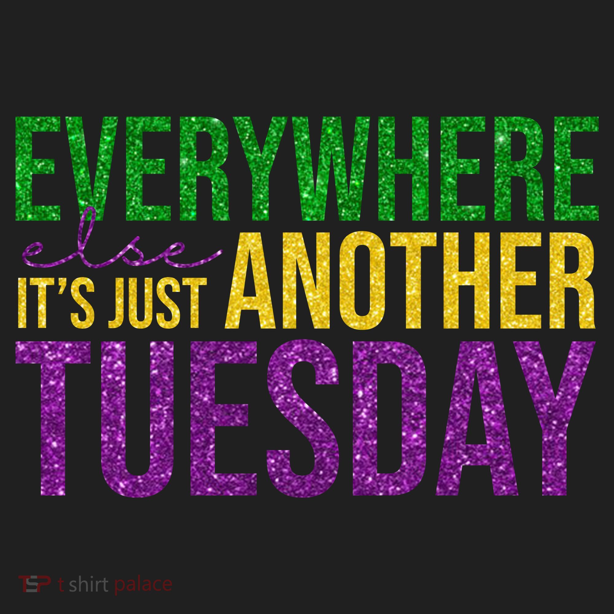 Everywhere Else Its Just Another Tuesday Mardi Gras Women's Sweatshirt