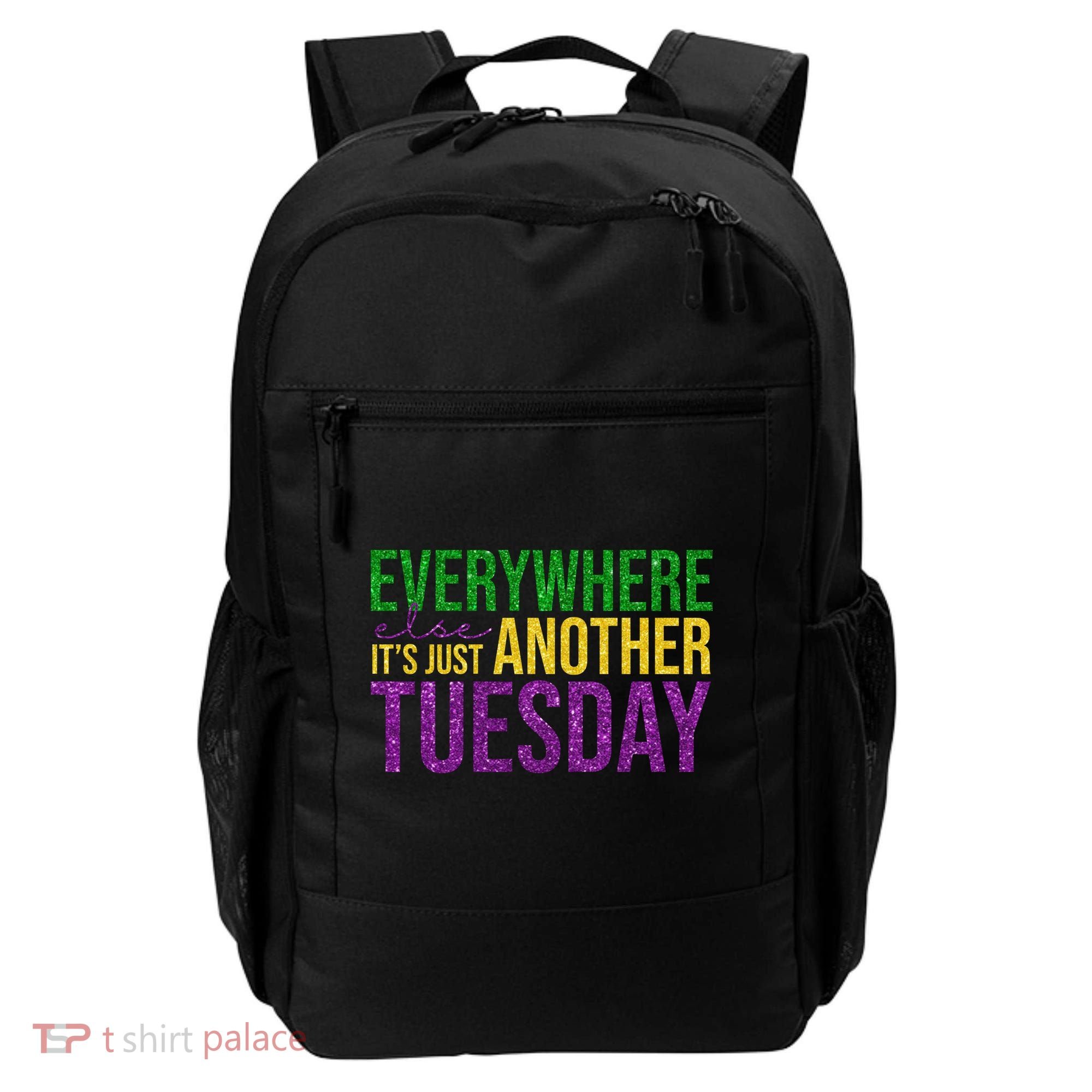 Everywhere Else Its Just Another Tuesday Mardi Gras Backpack