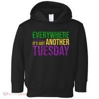 Everywhere Else Its Just Another Tuesday Mardi Gras Toddler Hoodie thumb 0