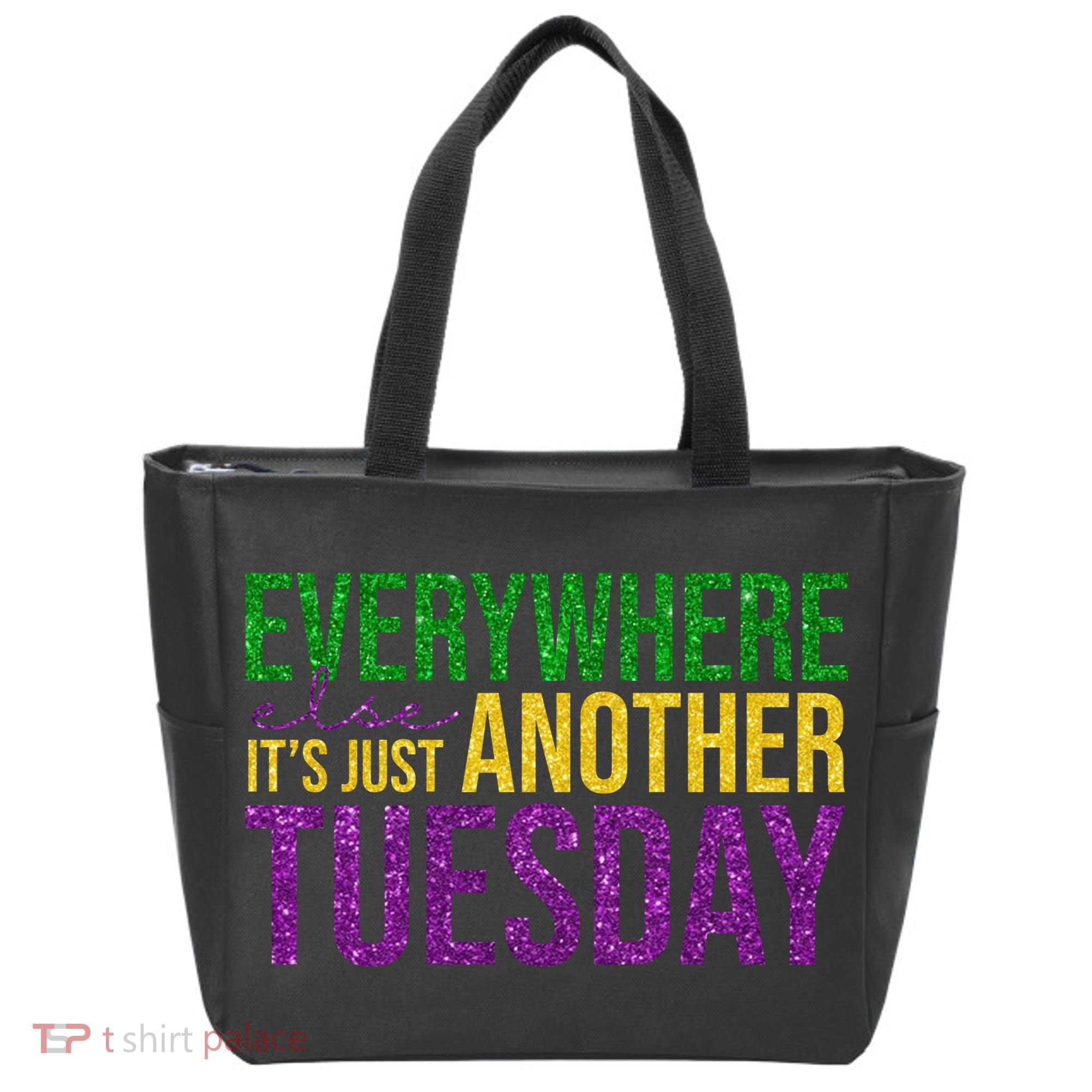 Everywhere Else Its Just Another Tuesday Mardi Gras Tote Bag
