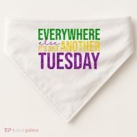 Everywhere Else Its Just Another Tuesday Mardi Gras USA-Made Doggie Bandana thumb 0