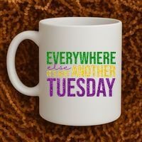 Everywhere Else Its Just Another Tuesday Mardi Gras Coffee Mug thumb 2