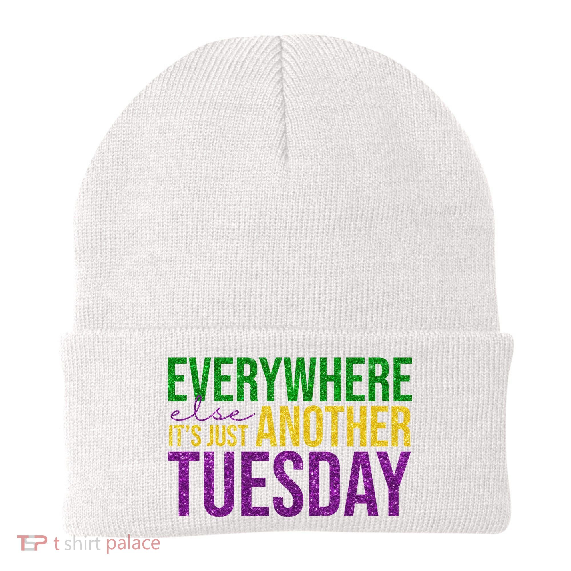 Everywhere Else Its Just Another Tuesday Mardi Gras Beanie