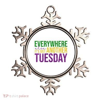 Everywhere Else Its Just Another Tuesday Mardi Gras Ornament