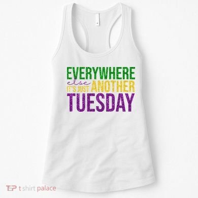 Everywhere Else Its Just Another Tuesday Mardi Gras Women's Tank Top