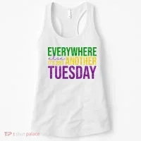Everywhere Else Its Just Another Tuesday Mardi Gras Women's Tank Top thumb 0