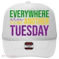 Everywhere Else Its Just Another Tuesday Mardi Gras Hat thumb 0