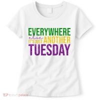 Everywhere Else Its Just Another Tuesday Mardi Gras Women's T-Shirt thumb 0