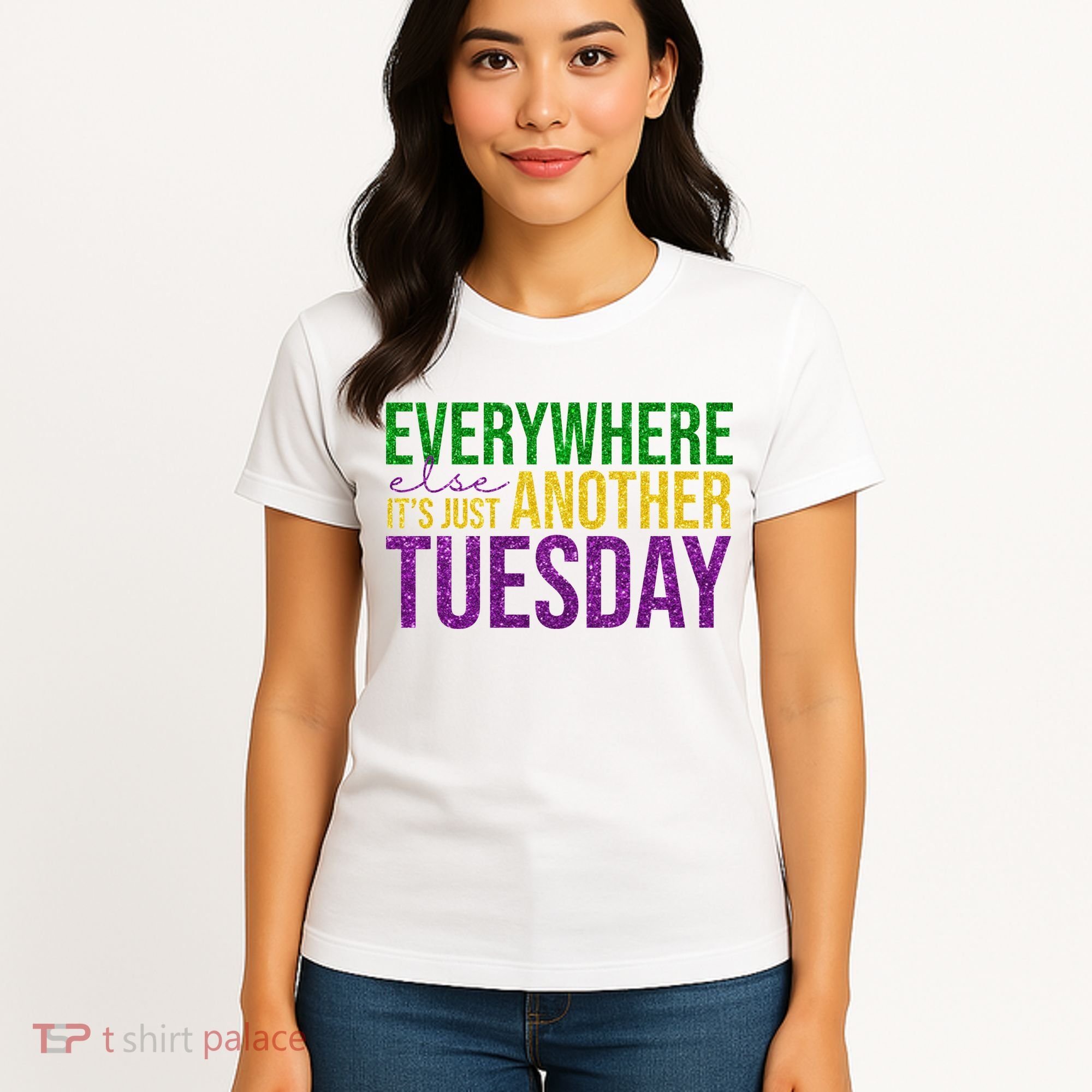 Everywhere Else Its Just Another Tuesday Mardi Gras Women's T-Shirt