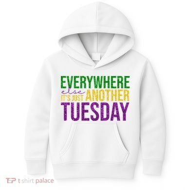 Everywhere Else Its Just Another Tuesday Mardi Gras Kids Hoodie