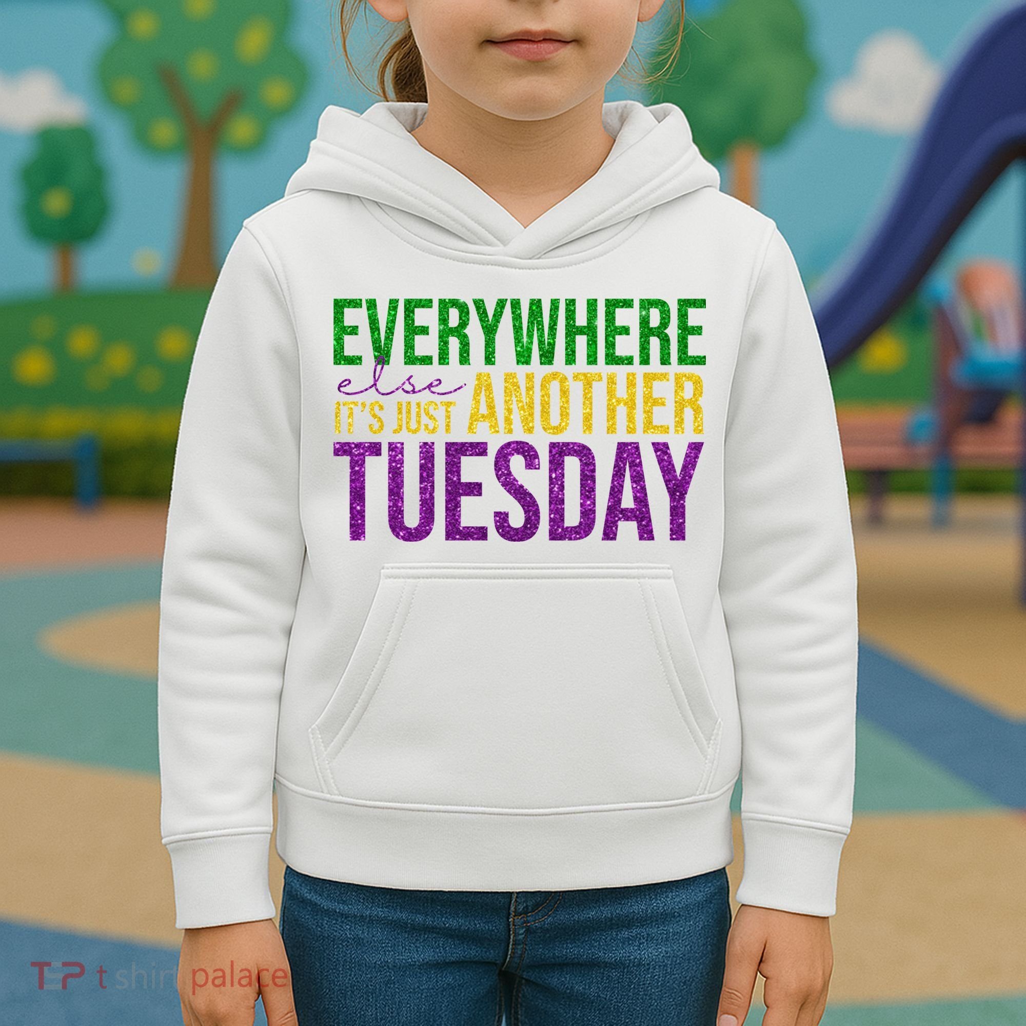 Everywhere Else Its Just Another Tuesday Mardi Gras Kids Hoodie