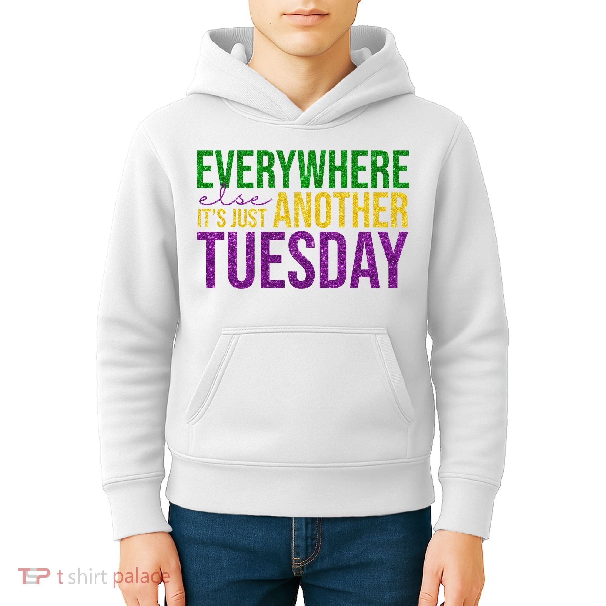 Everywhere Else Its Just Another Tuesday Mardi Gras Kids Hoodie
