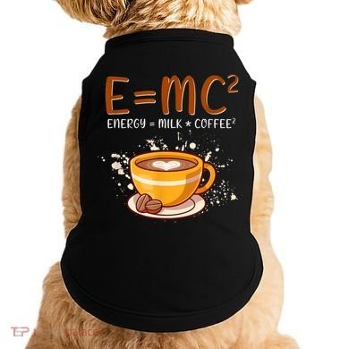 E=mc2 Energy= Milk Coffee2 Coffee Lovers Doggie Tank