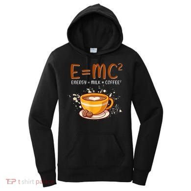 E=mc2 Energy= Milk Coffee2 Coffee Lovers Women's Hoodie