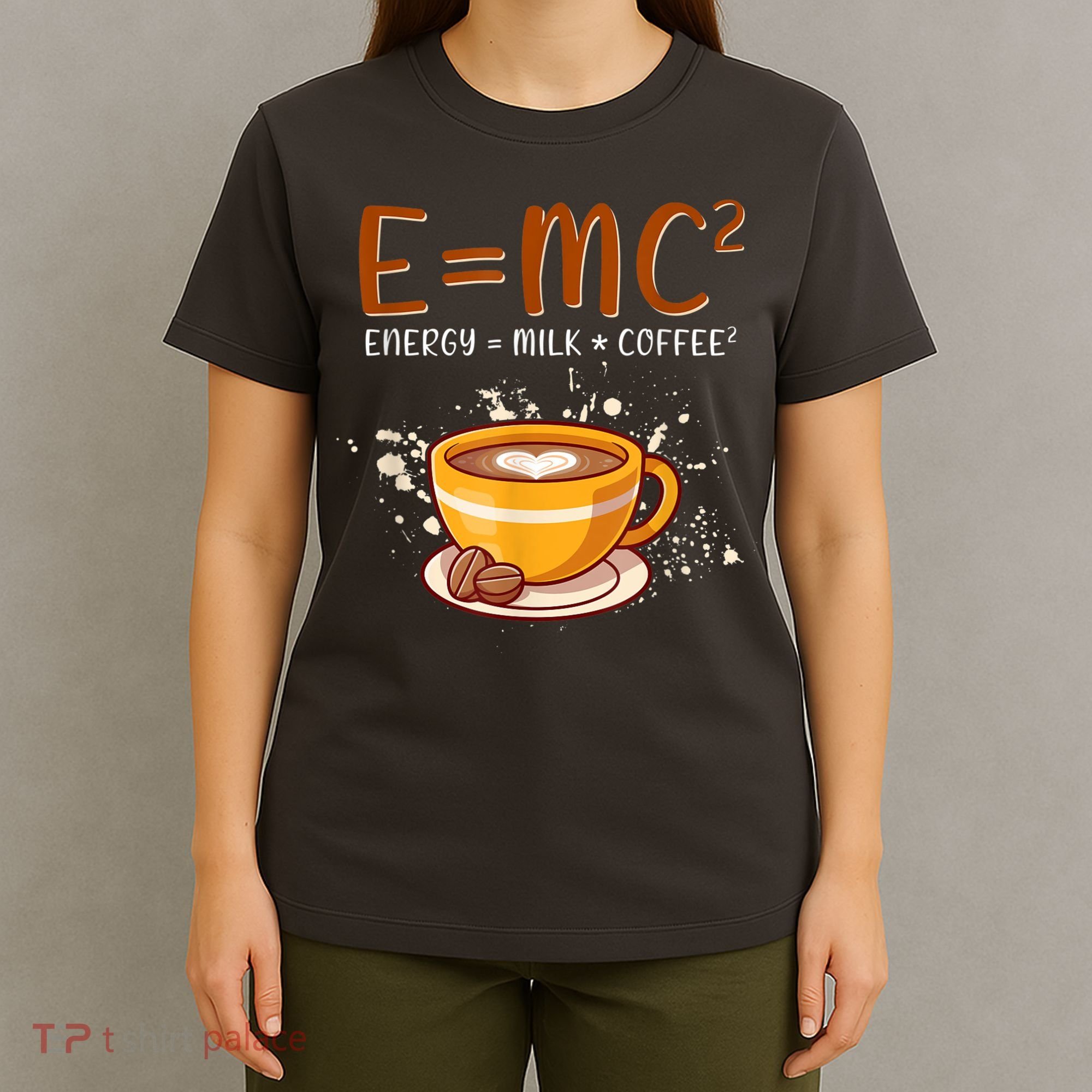 E=mc2 Energy= Milk Coffee2 Coffee Lovers T-Shirt