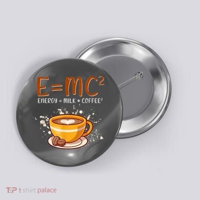 E=mc2 Energy= Milk Coffee2 Coffee Lovers Button