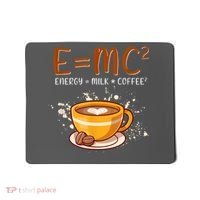 E=mc2 Energy= Milk Coffee2 Coffee Lovers Mousepad thumb 0