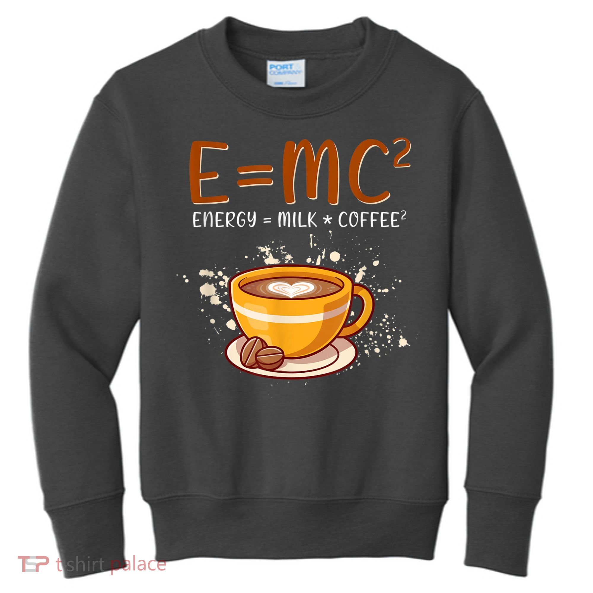 E=mc2 Energy= Milk Coffee2 Coffee Lovers Kids Sweatshirt