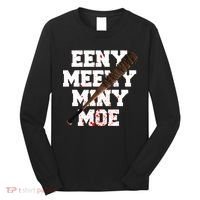 Eeny Meeny Miny Moe Neagan Zombie Killing Walkers Bloody Bat Long Sleeve Shirt thumb 0