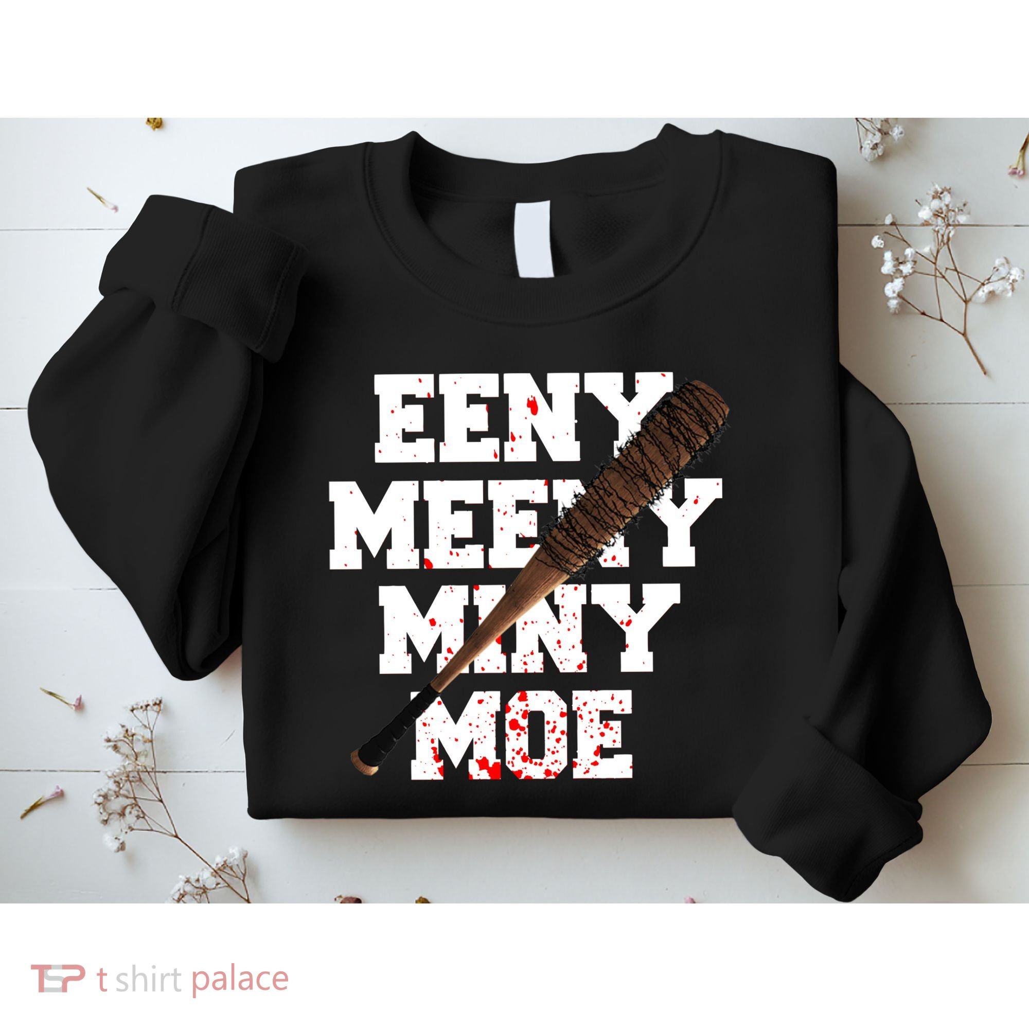 Eeny Meeny Miny Moe Neagan Zombie Killing Walkers Bloody Bat Sweatshirt
