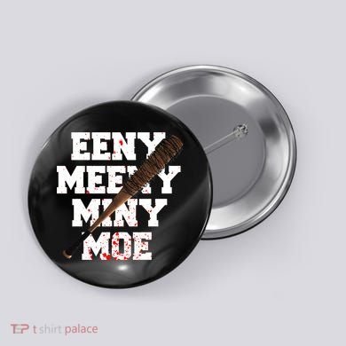 Eeny Meeny Miny Moe Neagan Zombie Killing Walkers Bloody Bat Button
