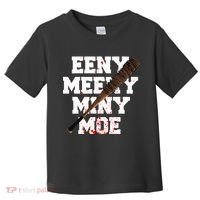 Eeny Meeny Miny Moe Neagan Zombie Killing Walkers Bloody Bat Toddler T-Shirt thumb 0