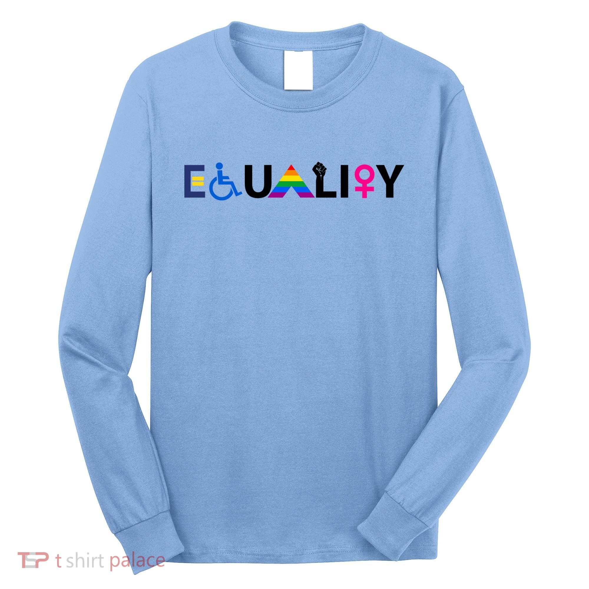 Equality Equal Rights Lgbtq Ally Unity Pride Feminist Gift Long Sleeve Shirt