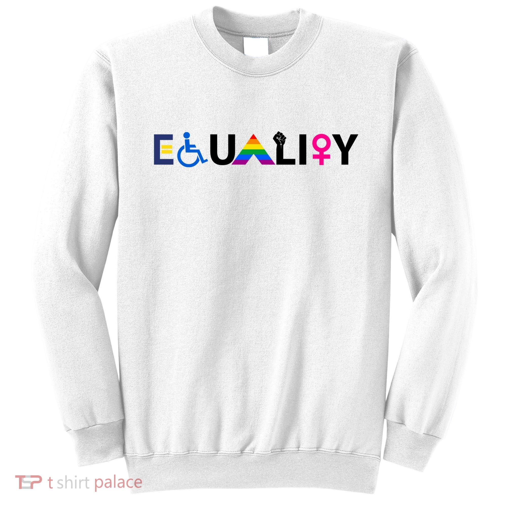Equality Equal Rights Lgbtq Ally Unity Pride Feminist Gift Sweatshirt