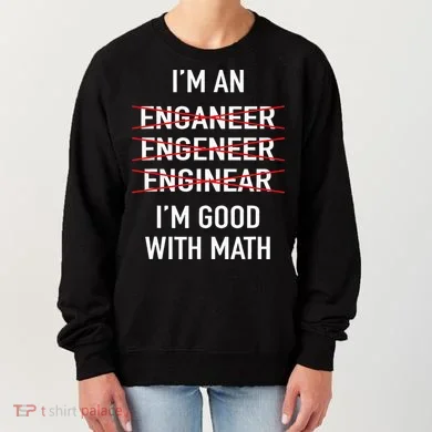 Engineer Engineering Student Funny IM Good At Math Women's Sweatshirt