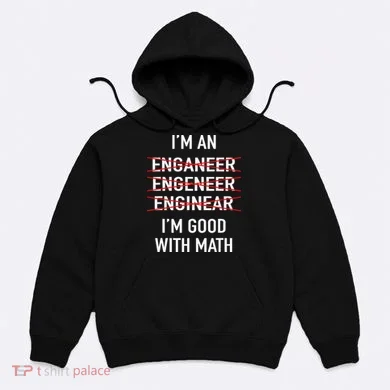 Engineer Engineering Student Funny IM Good At Math Hoodie