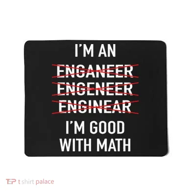 Engineer Engineering Student Funny IM Good At Math Mousepad