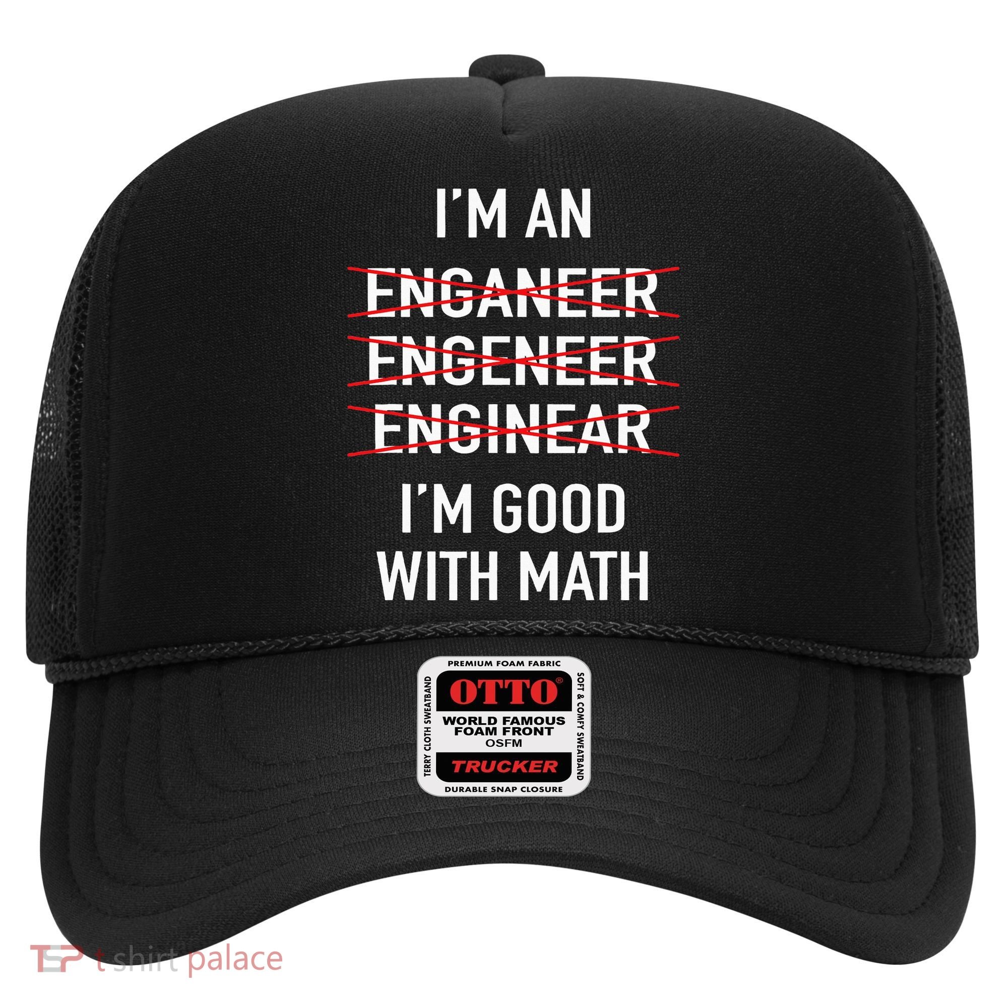 Engineer Engineering Student Funny IM Good At Math Hat