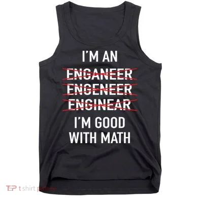 Engineer Engineering Student Funny IM Good At Math Tank Top