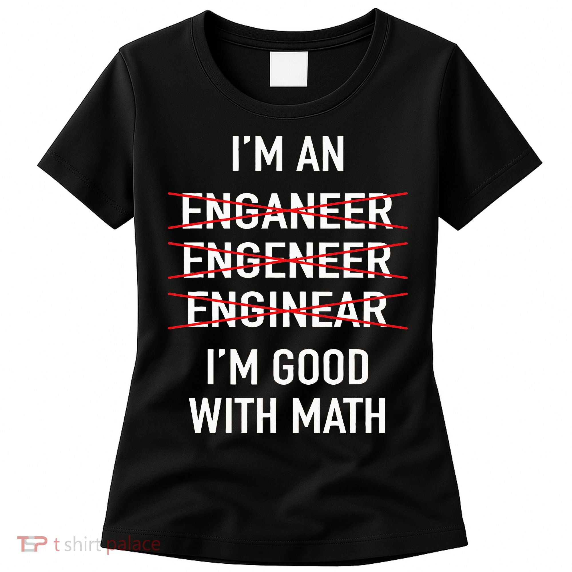 Engineer Engineering Student Funny IM Good At Math Women's T-Shirt