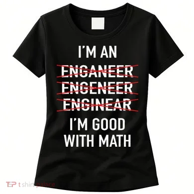 Engineer Engineering Student Funny IM Good At Math Women's T-Shirt
