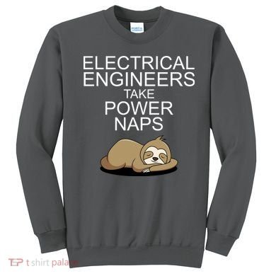 Electrical Engineers Take Power Naps Funny Sloth Sweatshirt