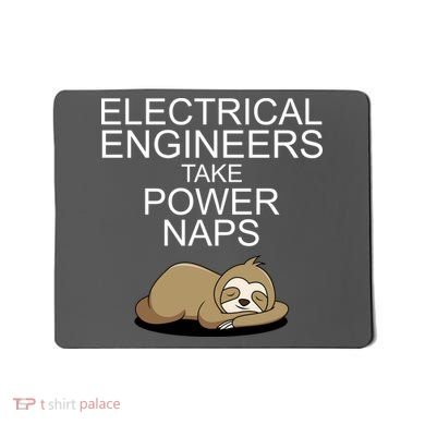 Electrical Engineers Take Power Naps Funny Sloth Mousepad