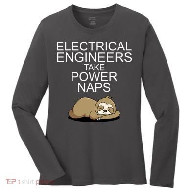 Electrical Engineers Take Power Naps Funny Sloth Women's Long Sleeve Shirt