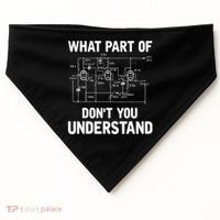 Electrical Engineer What Part Of Don't You Understand Gift TShirt USA-Made Doggie Bandana thumb 0