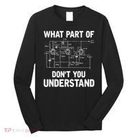 Electrical Engineer What Part Of Don't You Understand Gift TShirt Long Sleeve Shirt thumb 0