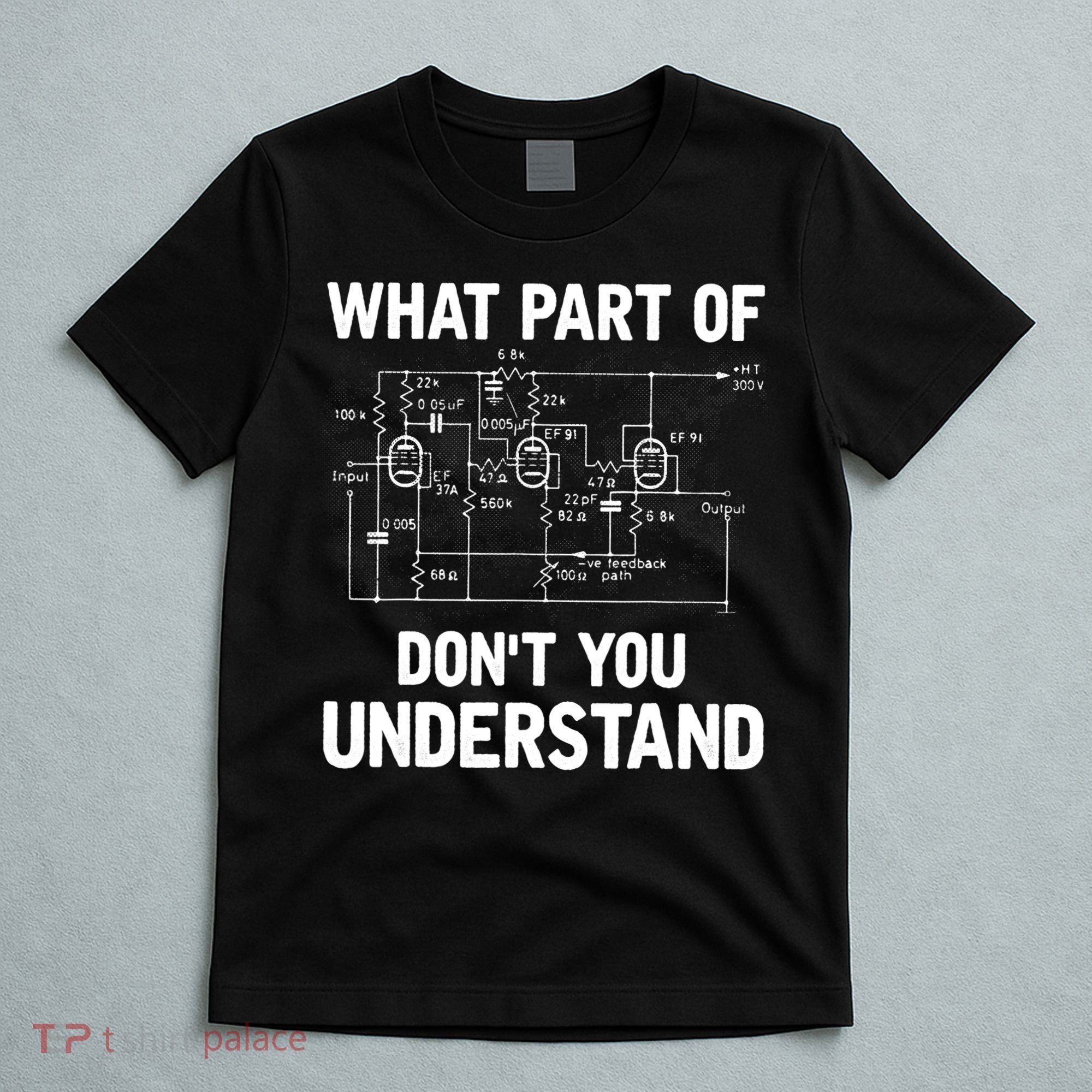 Electrical Engineer What Part Of Don't You Understand Gift TShirt T-Shirt