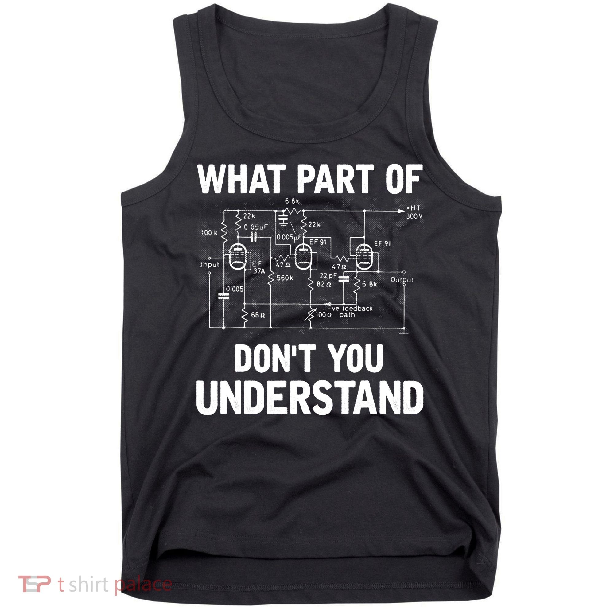 Electrical Engineer What Part Of Don't You Understand Gift TShirt Tank Top