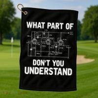 Electrical Engineer What Part Of Don't You Understand Gift TShirt Golf Towel thumb 1