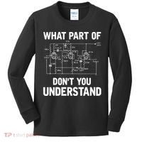 Electrical Engineer What Part Of Don't You Understand Gift TShirt Kids Long Sleeve Shirt thumb 0