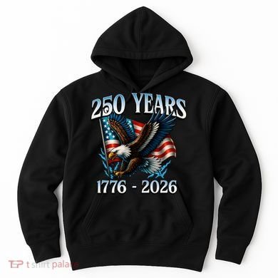 Eagle Flag 250 Years 1776-2026 250th Birthday Hoodie