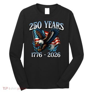 Eagle Flag 250 Years 1776-2026 250th Birthday Long Sleeve Shirt