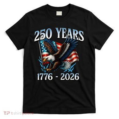 Eagle Flag 250 Years 1776-2026 250th Birthday T-Shirt