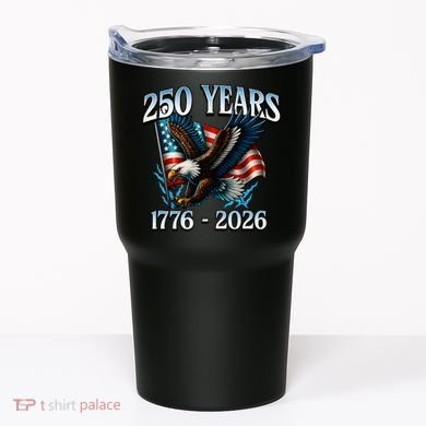 Eagle Flag 250 Years 1776-2026 250th Birthday Tumbler