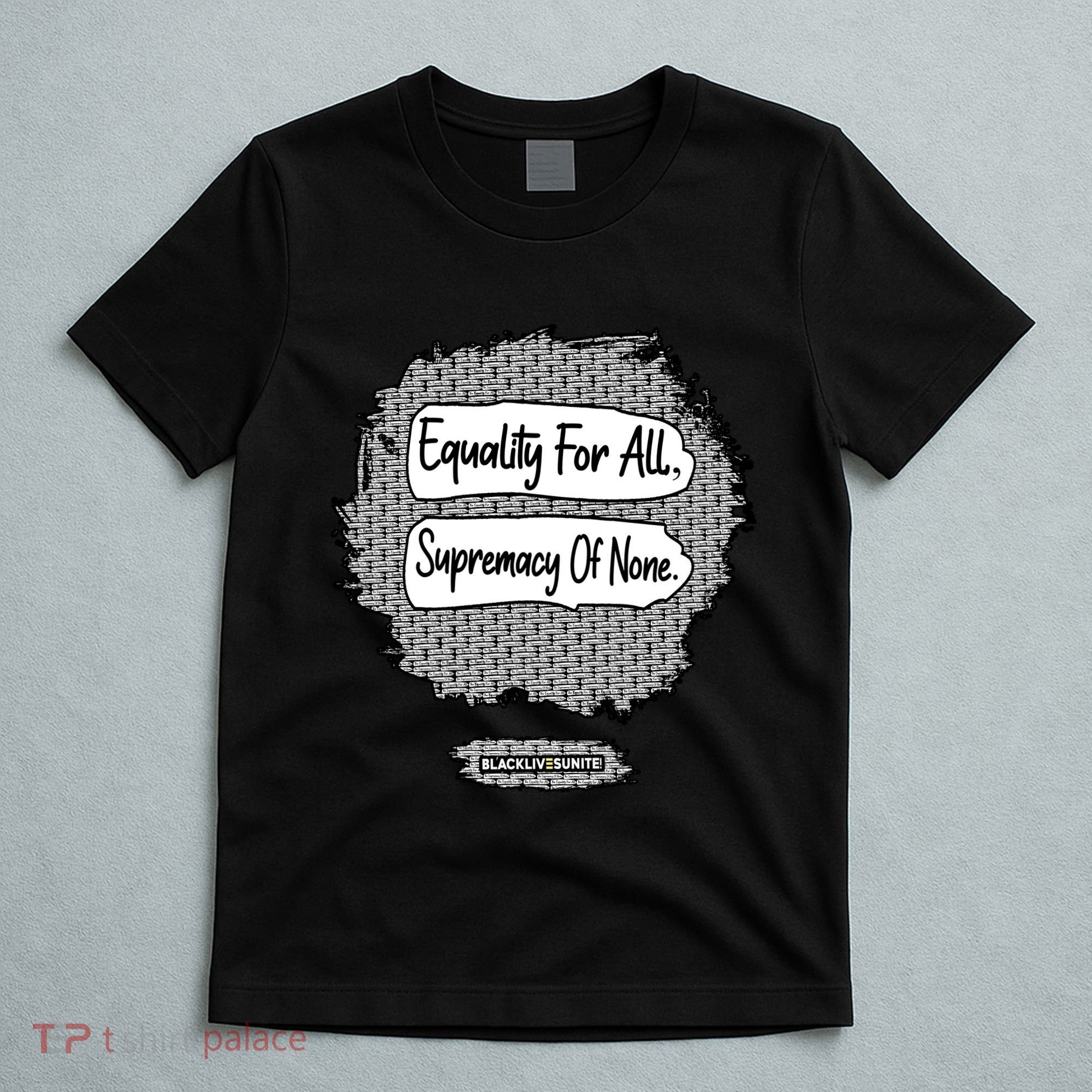 Equality For All Supremacy Of None T-Shirt